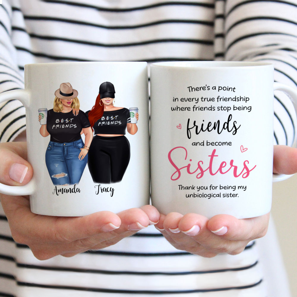 Curvy Girls - Theres a point in every true friendship where friends stop being friends and become sisters - Personalized Mug