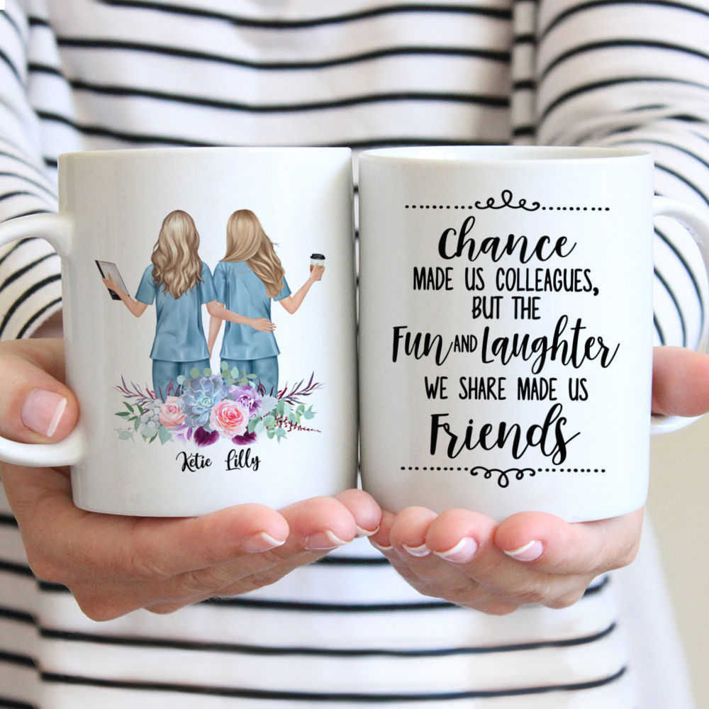 Nurse - Chance made us colleagues, but the fun and laughter we share made us friends - Personalized Mug