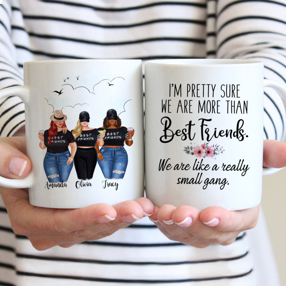 Topic - Personalized Mug - 2/3 Girls - Im pretty sure we are more than best friends. We are like a really small gang. - Personalized Mug