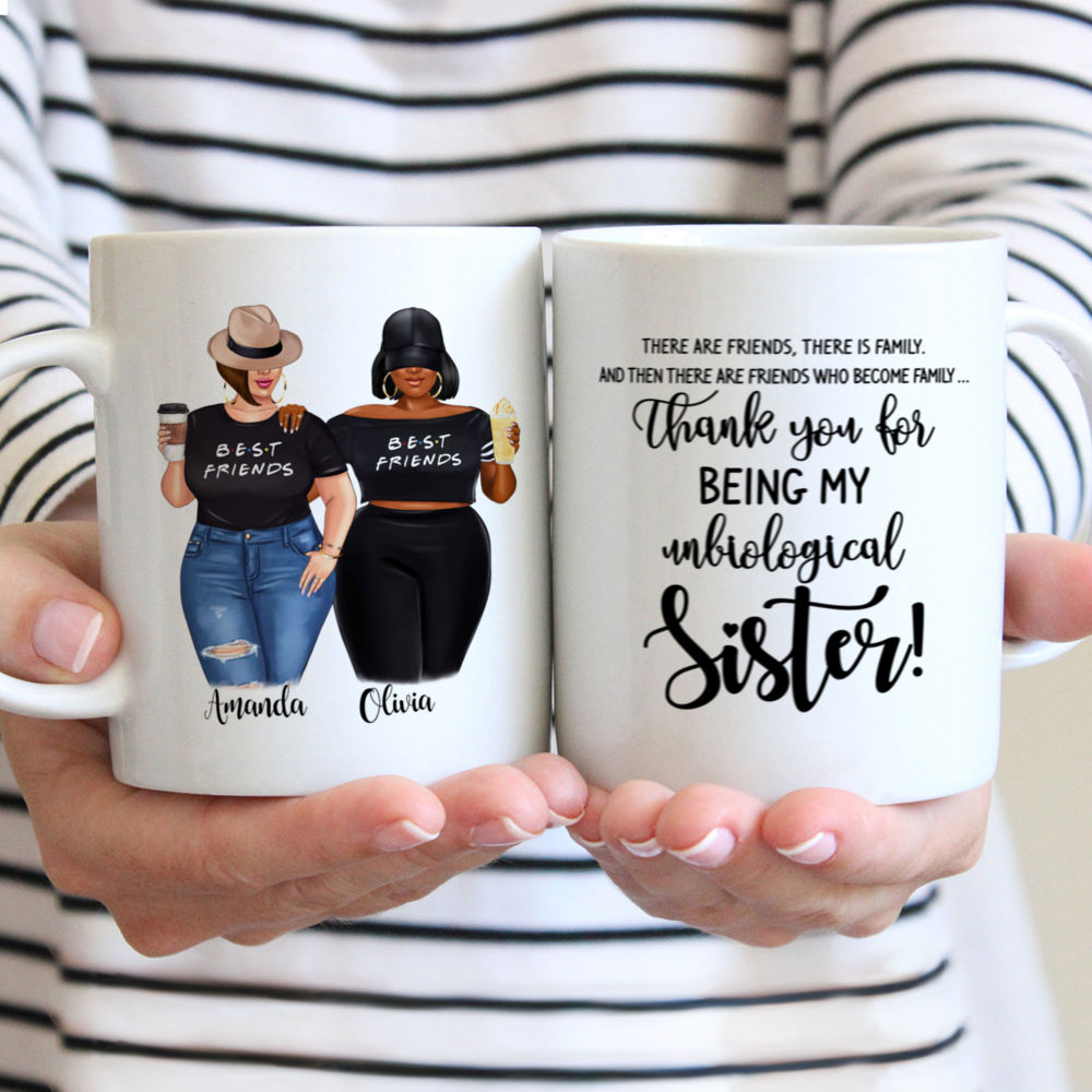 Topic - Personalized Mug - 2 Girls - There are friends, there is family. And then there are friends who become family thank you for being unbiological sister! - Personalized Mug