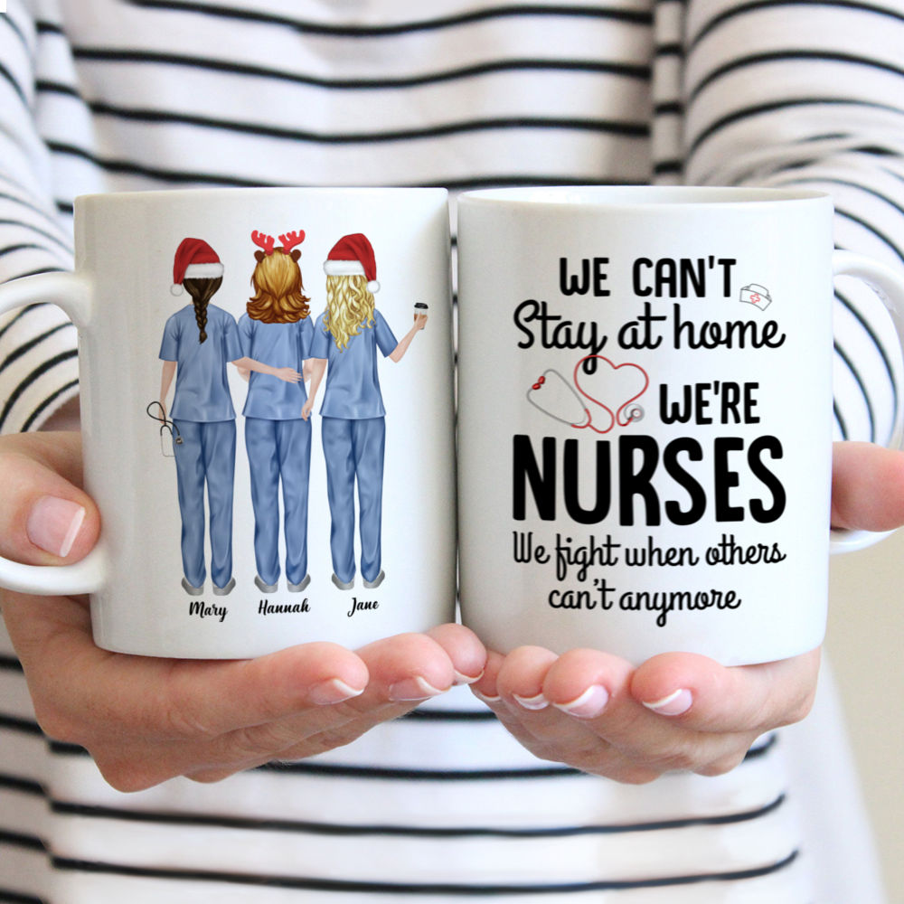Up to 5 Nurses - We can't stay at home We're nurses We fight when others can't anymore (Ver 2) - Personalized Mug