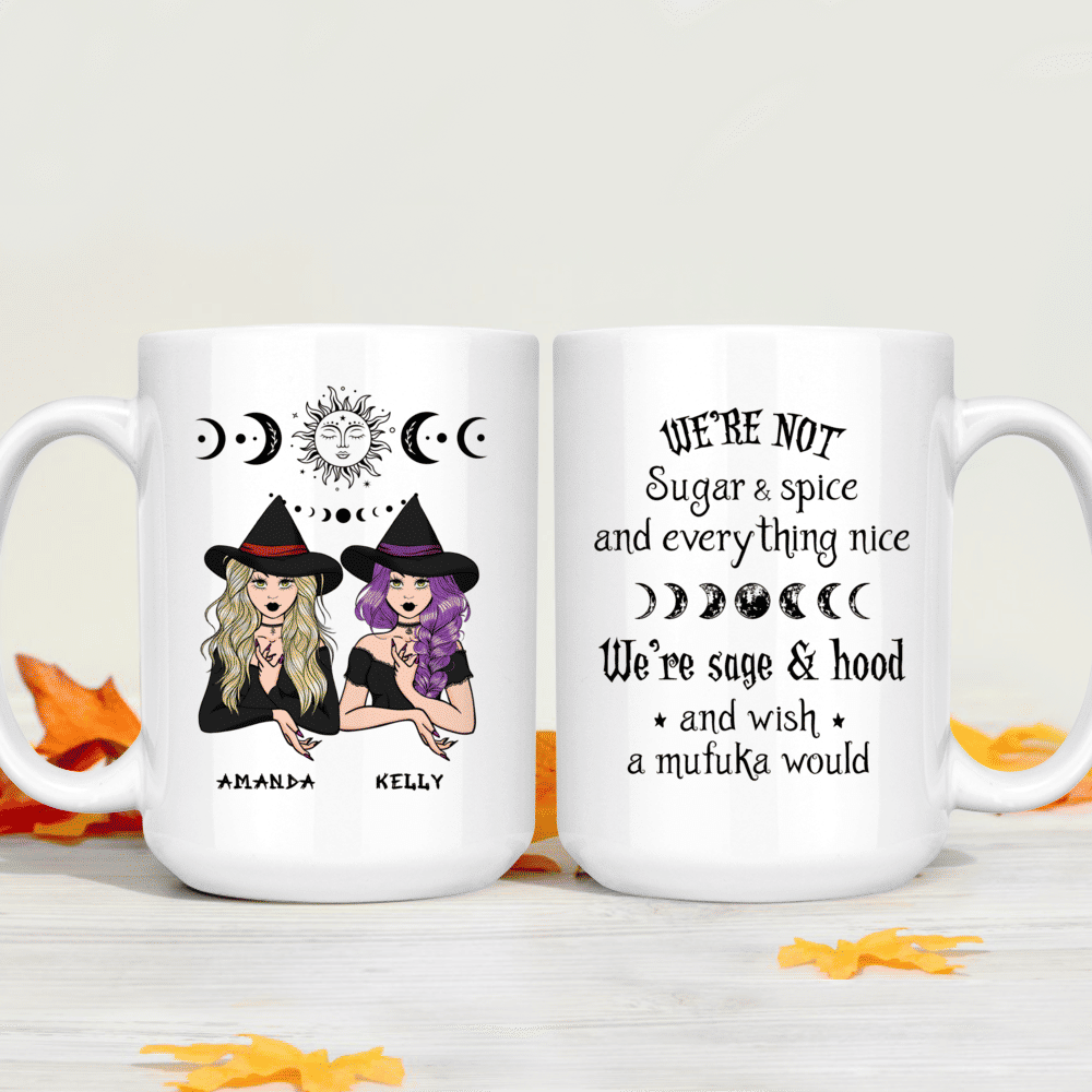 Witches Mug - We're Not Sugar And Spice And Everything Nice... - Personalized Mug